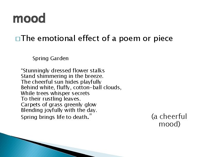 mood � The emotional effect of a poem or piece Spring Garden “Stunningly dressed