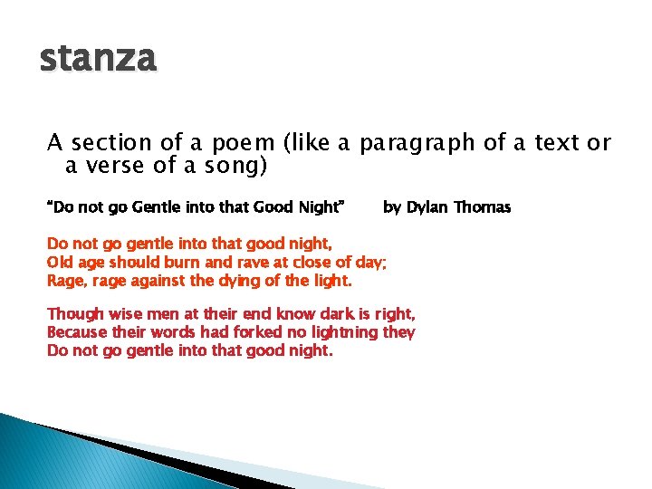 stanza A section of a poem (like a paragraph of a text or a