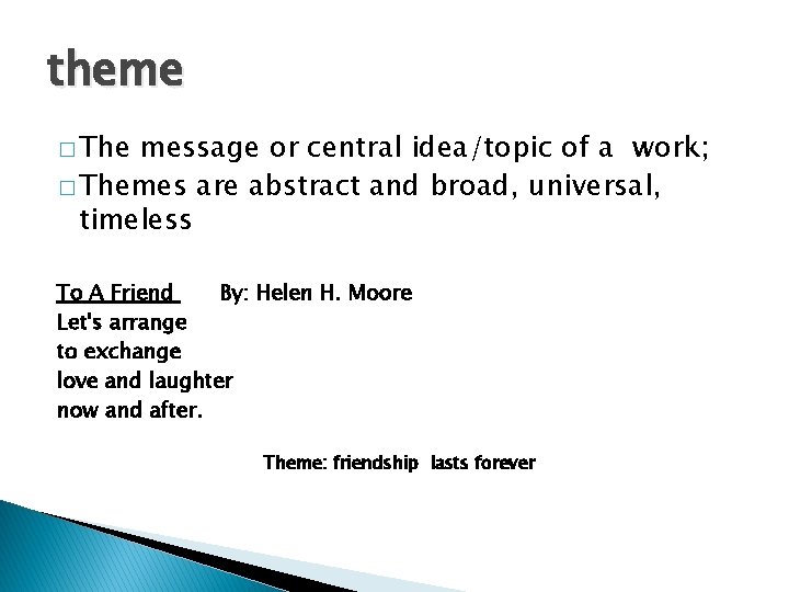 theme � The message or central idea/topic of a work; � Themes are abstract