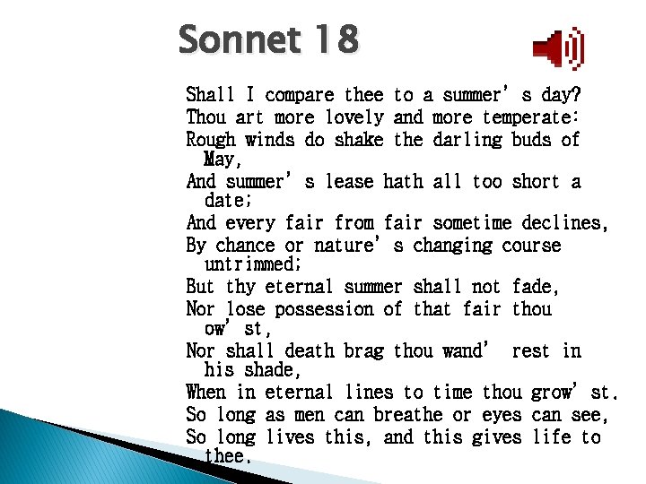 Sonnet 18 Shall I compare thee to a summer’s day? Thou art more lovely