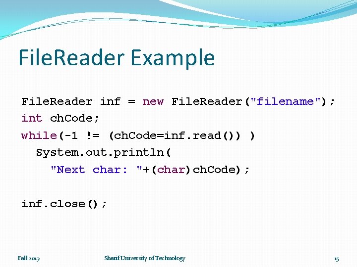 File. Reader Example File. Reader inf = new File. Reader("filename"); int ch. Code; while(-1