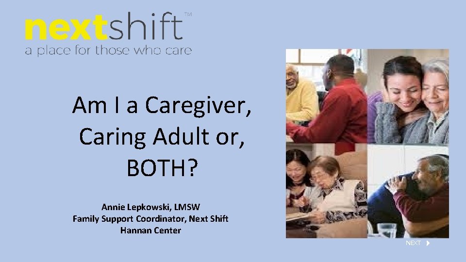 Am I a Caregiver, Caring Adult or, BOTH? Annie Lepkowski, LMSW Family Support Coordinator,