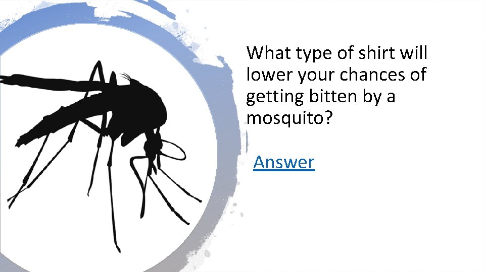 What type of shirt will lower your chances of getting bitten by a mosquito?
