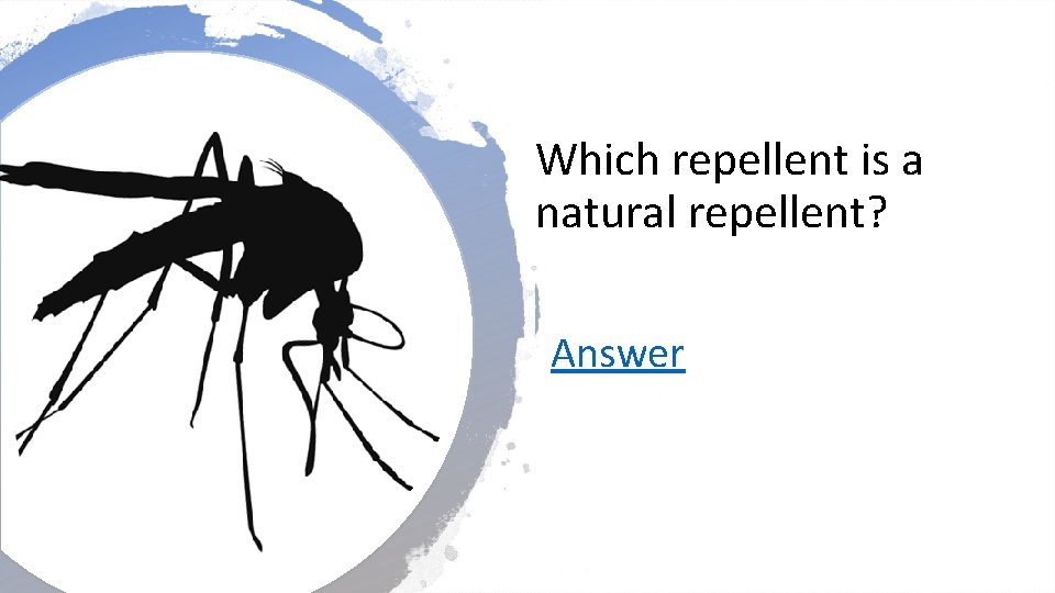 Which repellent is a natural repellent? Answer 