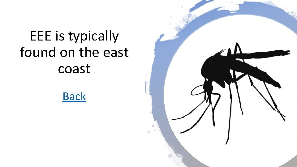 EEE is typically found on the east coast Back 