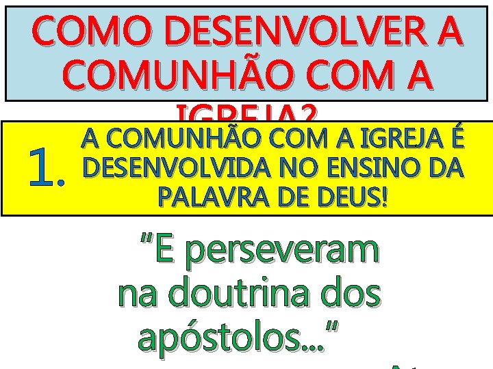 COMO DESENVOLVER A COMUNHÃO COM A IGREJA? A COMUNHÃO COM A IGREJA É NO