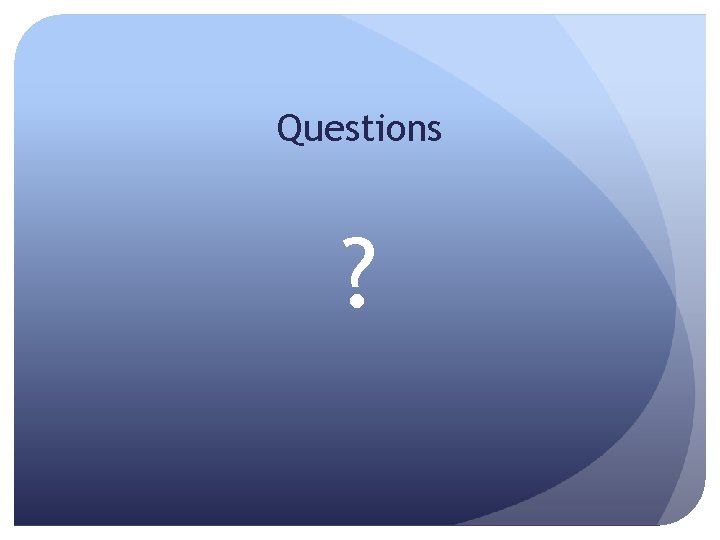 Questions ? 