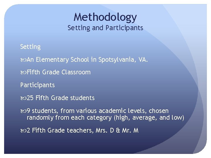 Methodology Setting and Participants Setting An Elementary School in Spotsylvania, VA. Fifth Grade Classroom