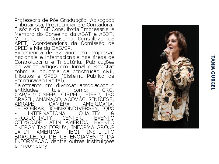 TANIA GURGEL Professora de Pós Graduação, Advogada Tributarista, Previdenciária e Contadora. É sócia da