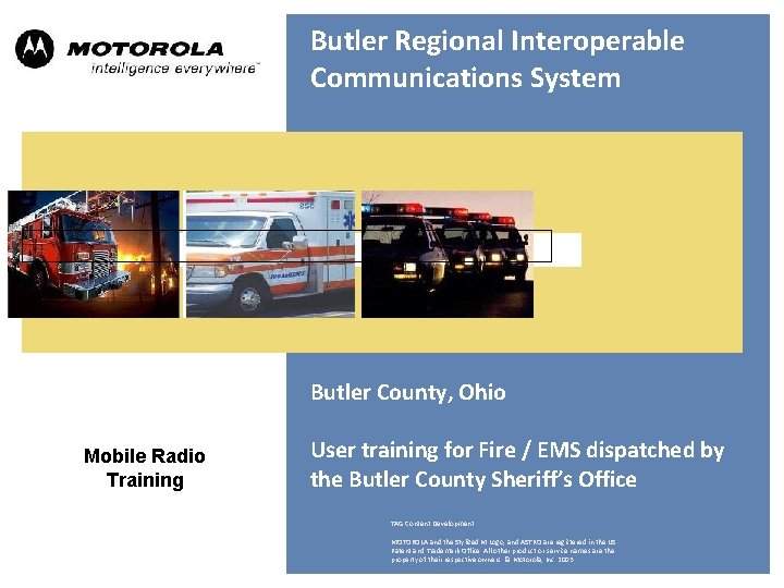 Butler Regional Interoperable Communications System Butler County, Ohio Mobile Radio Training User training for