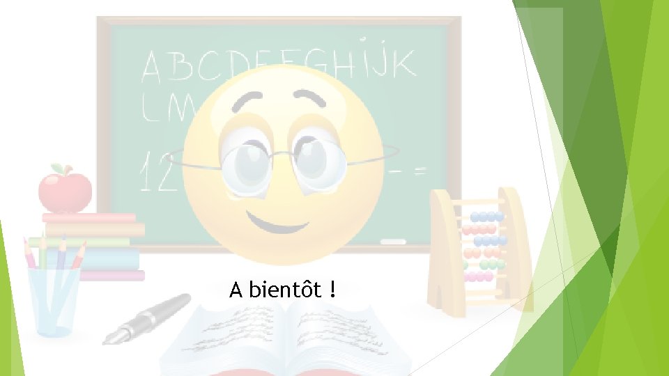 A bientôt ! 