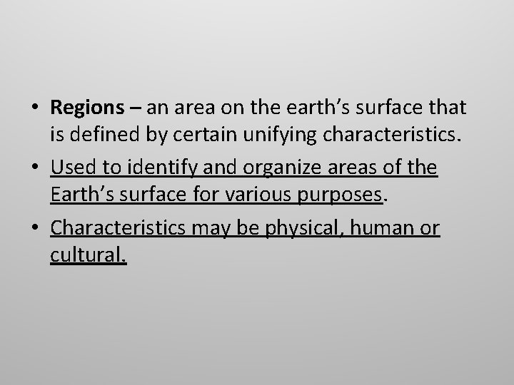  • Regions – an area on the earth’s surface that is defined by