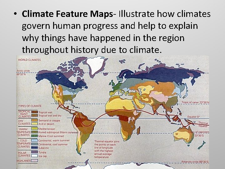  • Climate Feature Maps- Illustrate how climates govern human progress and help to