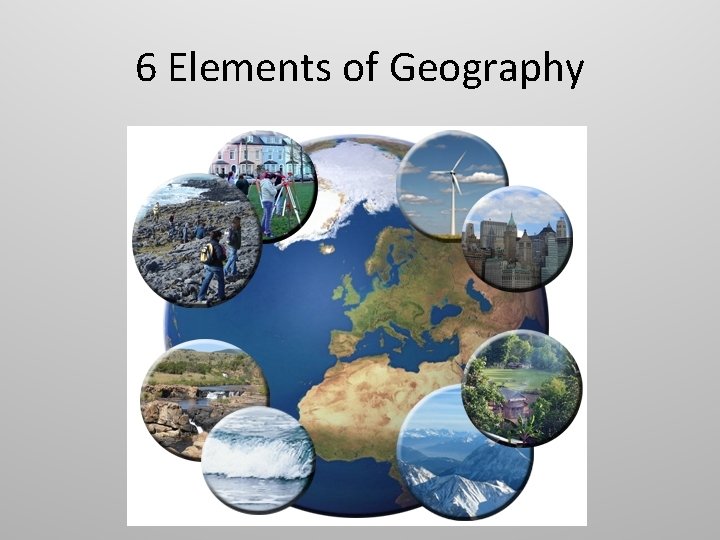 6 Elements of Geography 