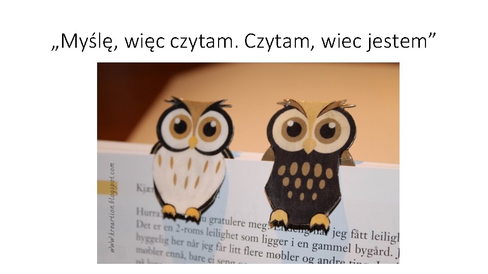 „Myślę, więc czytam. Czytam, wiec jestem” 