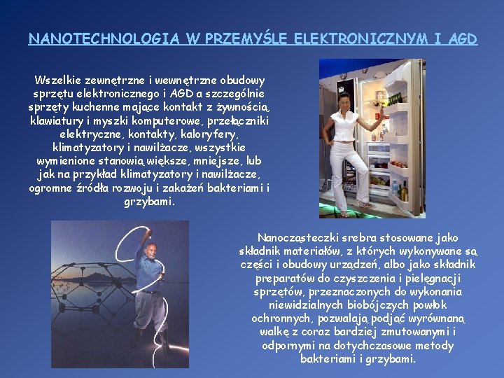 NANOTECHNOLOGIA W PRZEMYŚLE ELEKTRONICZNYM I AGD Wszelkie zewnętrzne i wewnętrzne obudowy sprzętu elektronicznego i