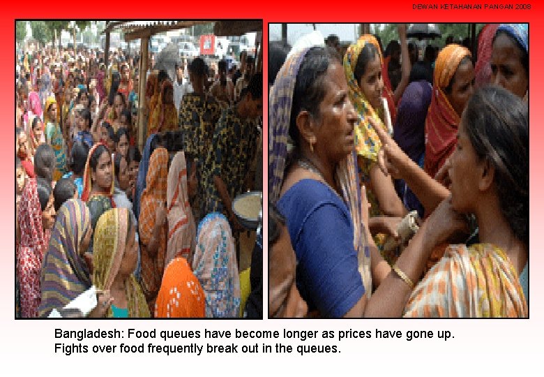 DEWAN KETAHANAN PANGAN 2008 Bangladesh: Food queues have become longer as prices have gone