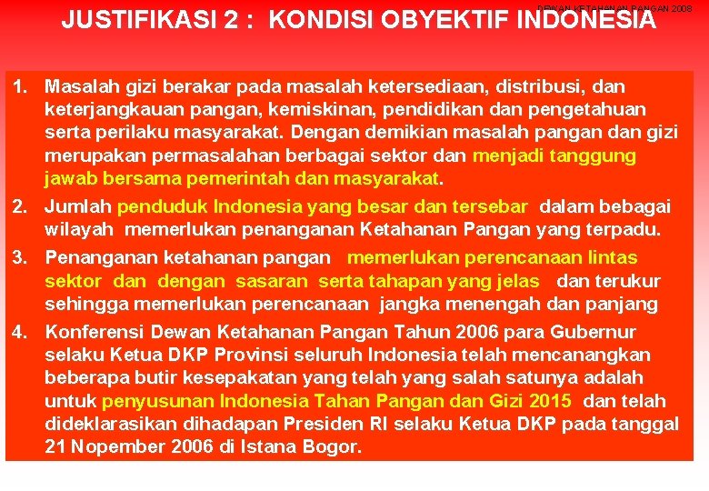 DEWAN KETAHANAN PANGAN 2008 JUSTIFIKASI 2 : KONDISI OBYEKTIF INDONESIA 1. Masalah gizi berakar