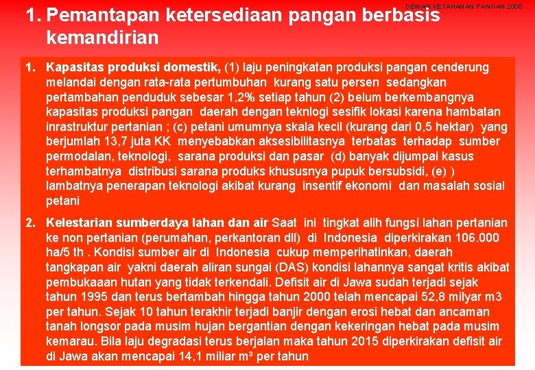 DEWAN KETAHANAN PANGAN 2008 1. Pemantapan ketersediaan pangan berbasis kemandirian 1. Kapasitas produksi domestik,