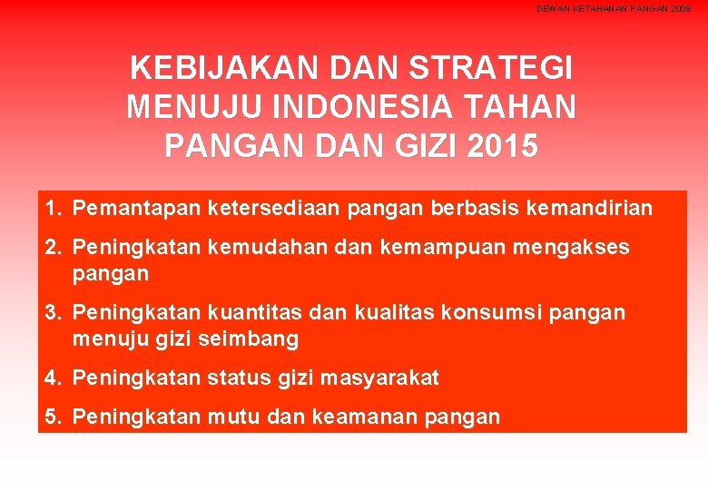 DEWAN KETAHANAN PANGAN 2008 KEBIJAKAN DAN STRATEGI MENUJU INDONESIA TAHAN PANGAN DAN GIZI 2015