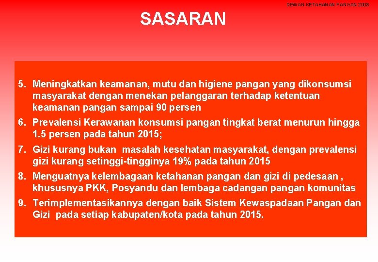 DEWAN KETAHANAN PANGAN 2008 SASARAN 5. Meningkatkan keamanan, mutu dan higiene pangan yang dikonsumsi