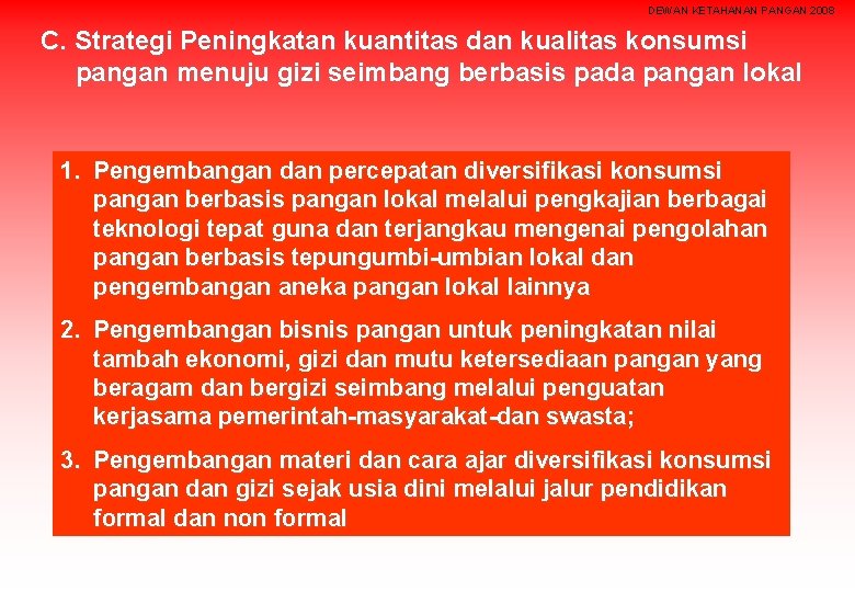 DEWAN KETAHANAN PANGAN 2008 C. Strategi Peningkatan kuantitas dan kualitas konsumsi pangan menuju gizi