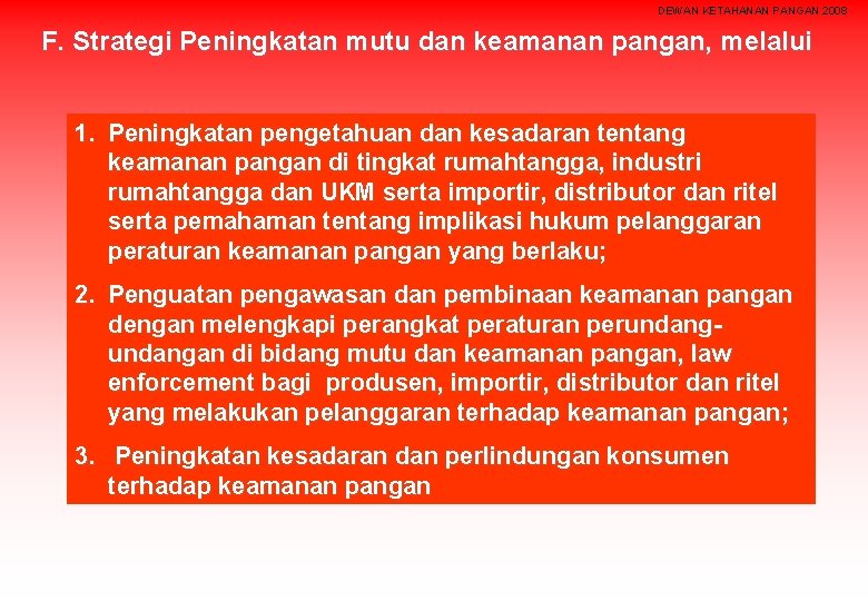 DEWAN KETAHANAN PANGAN 2008 F. Strategi Peningkatan mutu dan keamanan pangan, melalui 1. Peningkatan