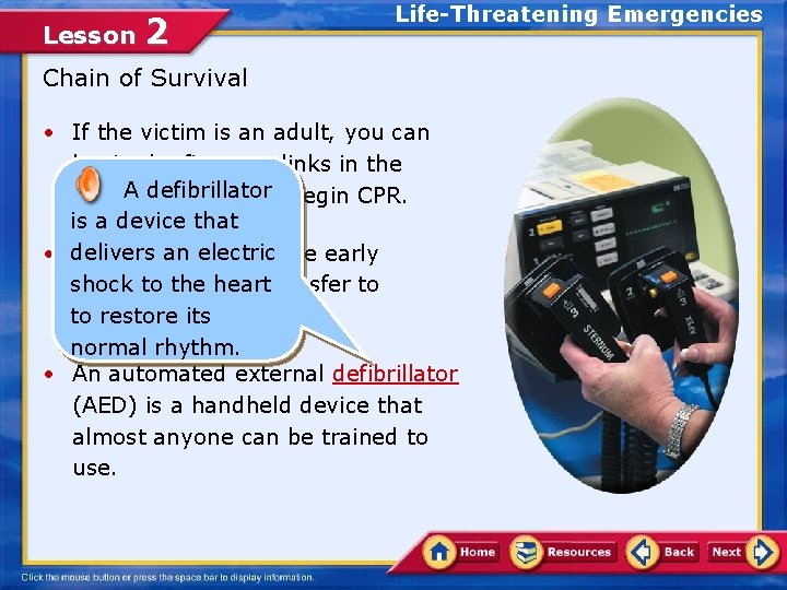 Lesson 2 Life-Threatening Emergencies Chain of Survival • If the victim is an adult,