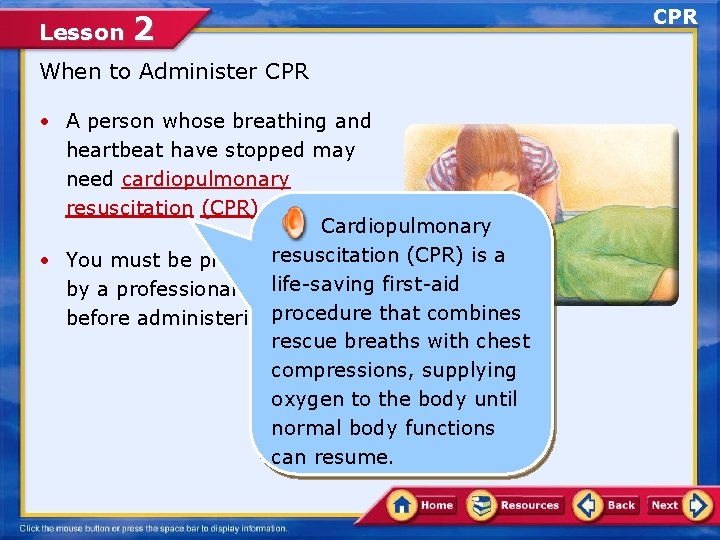 Lesson 2 When to Administer CPR • A person whose breathing and heartbeat have