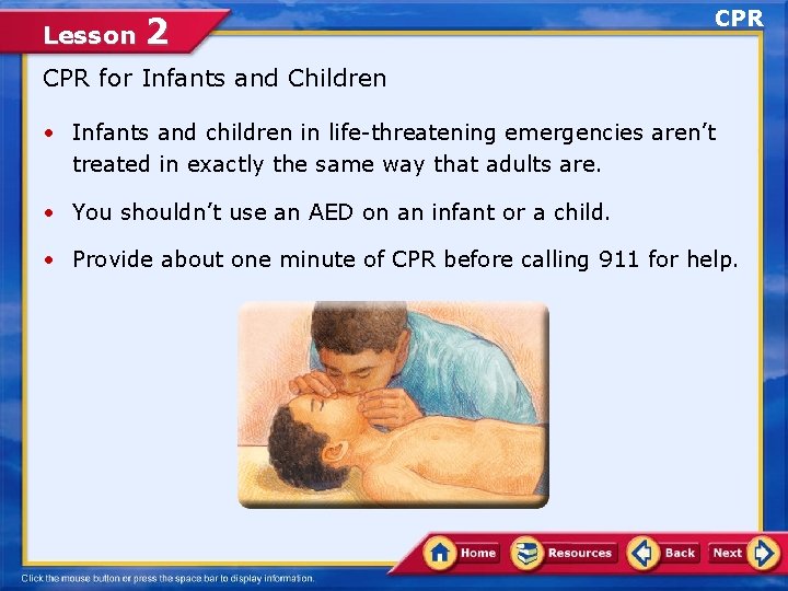 Lesson 2 CPR for Infants and Children • Infants and children in life-threatening emergencies