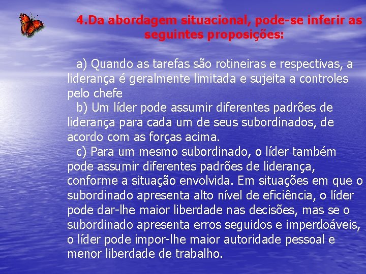 4. Da abordagem situacional, pode-se inferir as seguintes proposições: a) Quando as tarefas são