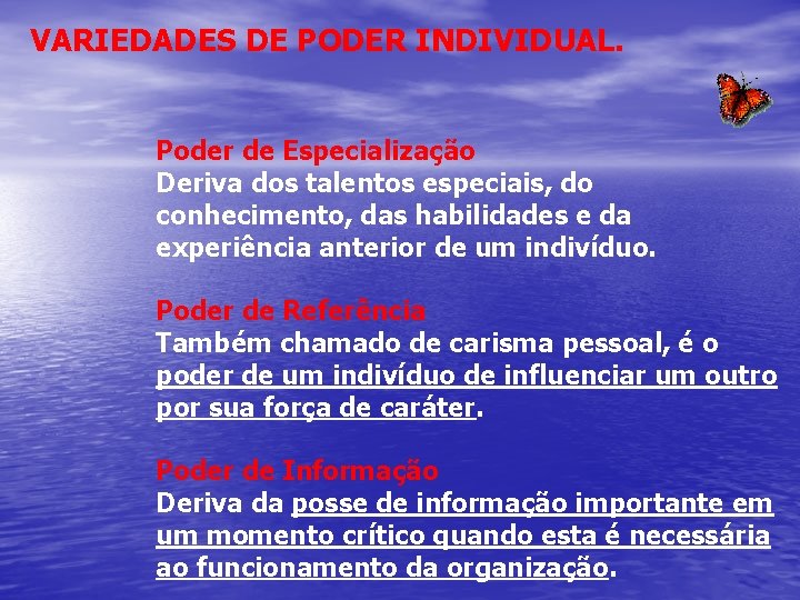 VARIEDADES DE PODER INDIVIDUAL. Poder de Especialização Deriva dos talentos especiais, do conhecimento, das