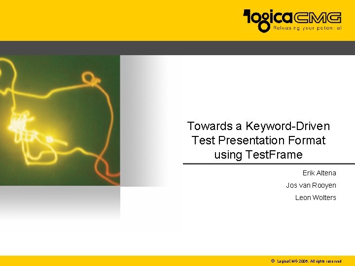 Towards a Keyword-Driven Test Presentation Format using Test. Frame Erik Altena Jos van Rooyen