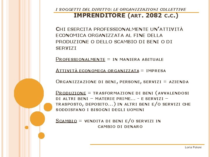 I SOGGETTI DEL DIRITTO: LE ORGANIZZAZIONI COLLETTIVE IMPRENDITORE (ART. 2082 C. C. ) CHI