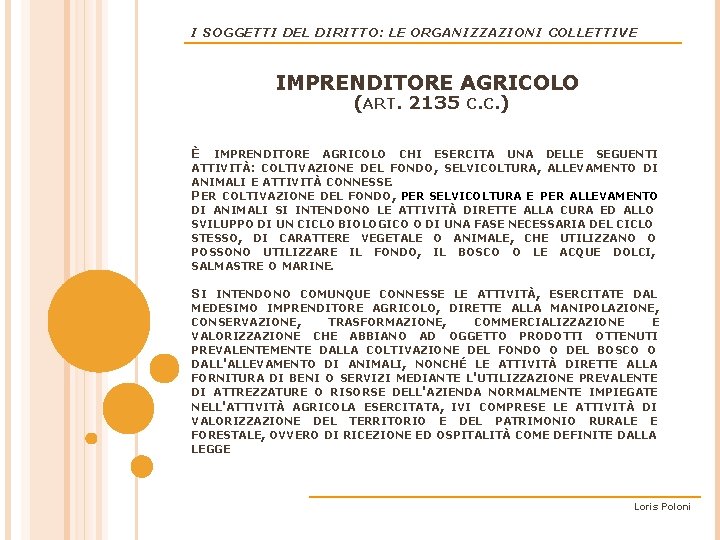 I SOGGETTI DEL DIRITTO: LE ORGANIZZAZIONI COLLETTIVE IMPRENDITORE AGRICOLO (ART. 2135 C. C. )