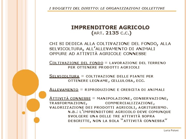I SOGGETTI DEL DIRITTO: LE ORGANIZZAZIONI COLLETTIVE IMPRENDITORE AGRICOLO (ART. 2135 C. C. )