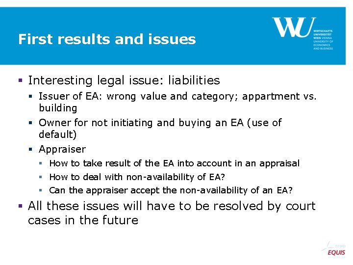 First results and issues § Interesting legal issue: liabilities § Issuer of EA: wrong