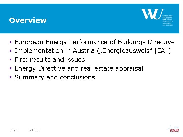 Overview § § § European Energy Performance of Buildings Directive Implementation in Austria („Energieausweis“