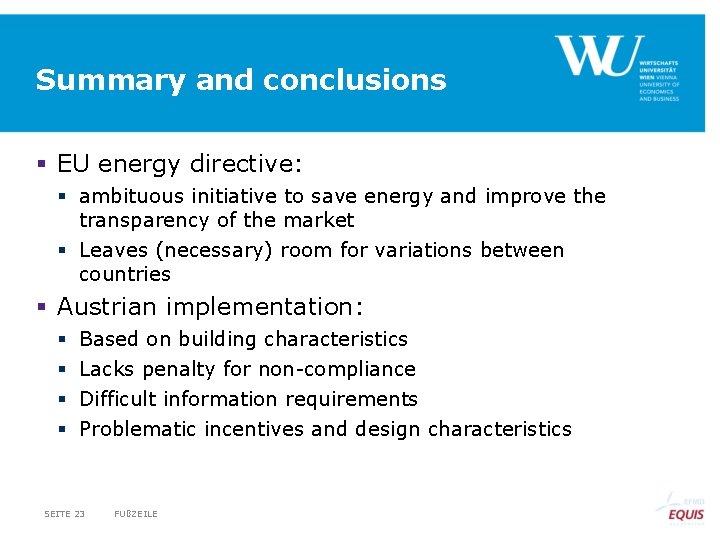 Summary and conclusions § EU energy directive: § ambituous initiative to save energy and