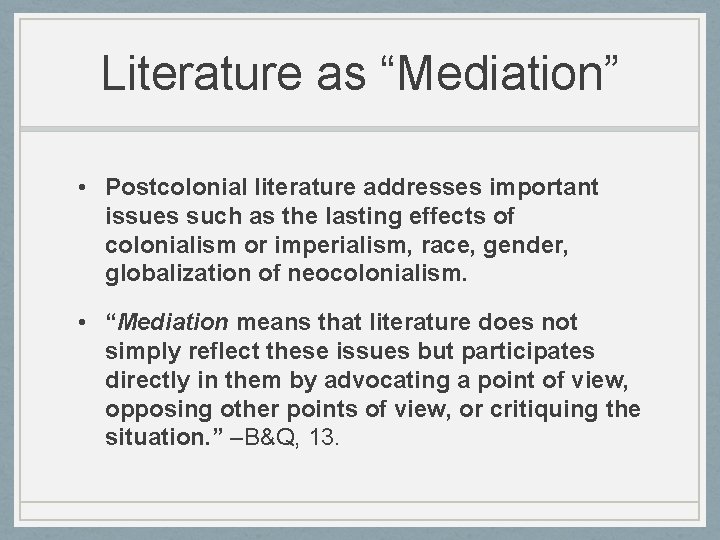 Literature as “Mediation” • Postcolonial literature addresses important issues such as the lasting effects