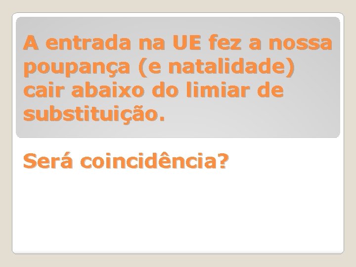 A entrada na UE fez a nossa poupança (e natalidade) cair abaixo do limiar