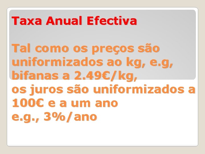 Taxa Anual Efectiva Tal como os preços são uniformizados ao kg, e. g, bifanas