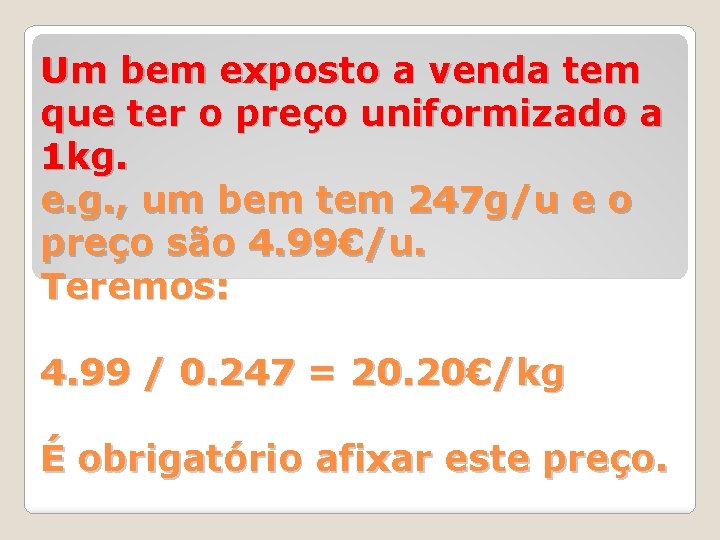 Um bem exposto a venda tem que ter o preço uniformizado a 1 kg.