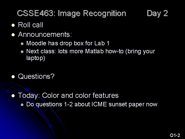 CSSE 463: Image Recognition l l Day 2 Roll call Announcements: l l Moodle CSSE 463: Image Recognition l l Day 2 Roll call Announcements: l l Moodle