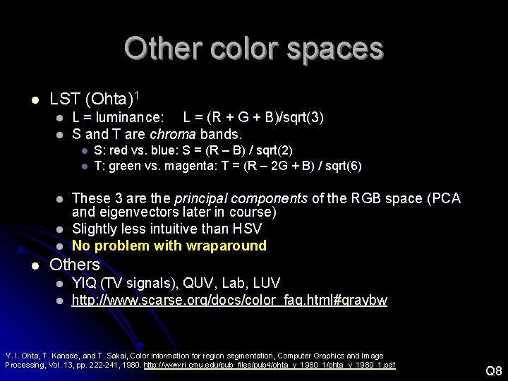 Other color spaces l LST (Ohta)1 l l L = luminance: L = (R Other color spaces l LST (Ohta)1 l l L = luminance: L = (R