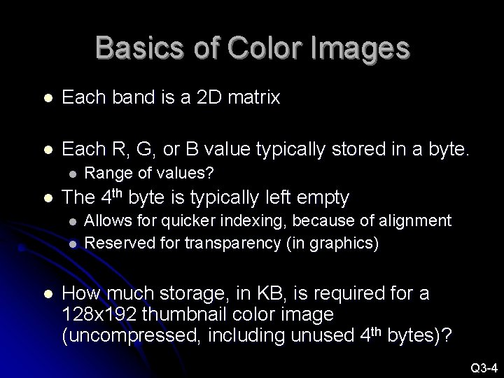 Basics of Color Images l Each band is a 2 D matrix l Each Basics of Color Images l Each band is a 2 D matrix l Each