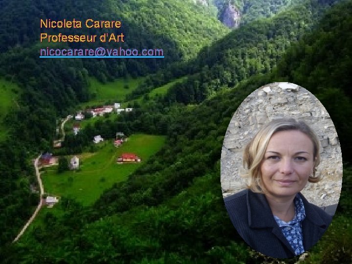 Nicoleta Carare Professeur d’Art nicocarare@yahoo. com 