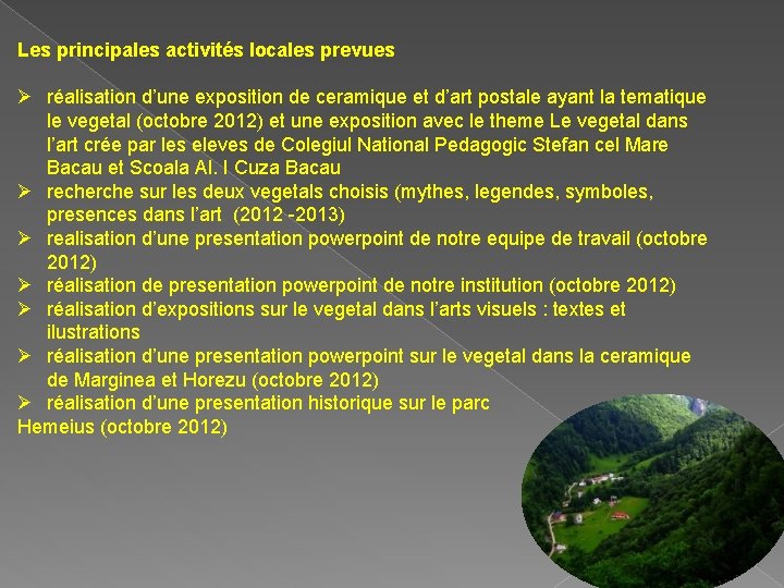 Les principales activités locales prevues Ø réalisation d’une exposition de ceramique et d’art postale