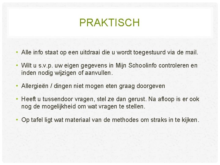 PRAKTISCH • Alle info staat op een uitdraai die u wordt toegestuurd via de PRAKTISCH • Alle info staat op een uitdraai die u wordt toegestuurd via de