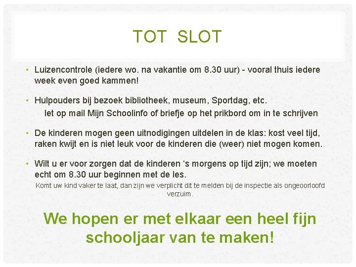 TOT SLOT • Luizencontrole (iedere wo. na vakantie om 8. 30 uur) - vooral TOT SLOT • Luizencontrole (iedere wo. na vakantie om 8. 30 uur) - vooral
